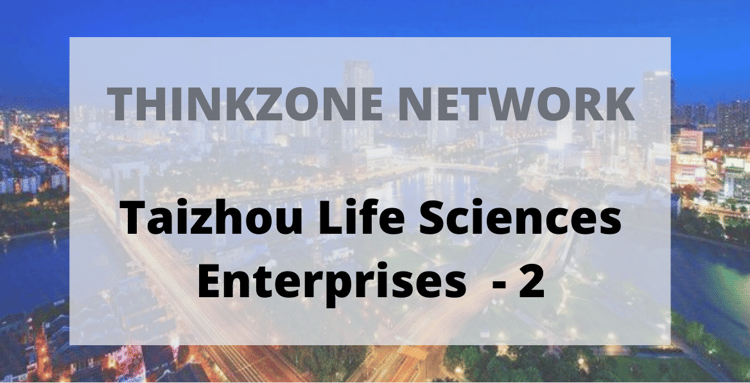 Thinkzone Network: Taizhou Life Sciences Enterprises - 2